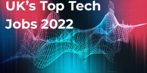 Top UK Tech Jobs 2022