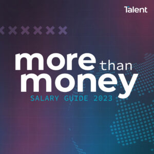 Talent releases 2023 More Than Money Salary Guide