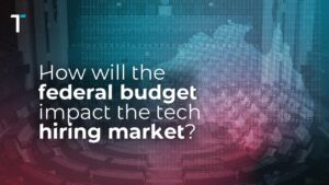 How will the federal budget impact the tech hiring market?